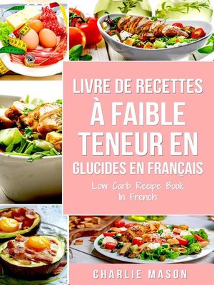 cover image of Livre de recettes à faible teneur en glucides En français/ Low Carb Recipe Book In French
